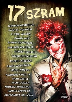 17 szram - ebook - Graham Masterton, Washington Irving, Cichowlas Robert, Dawid Kain, Robert Ziębiński, F. Paul Wilson, Mellick Carlton III, Castle Mort, Jacek M. Rostocki, Łukasz Radecki, Paweł Waśkiewicz, Kazimierz Kyrcz, Michał Gacek, Krzysztof Maciejewski, Aleksandra Zielińska