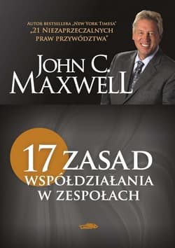 17 zasad współdziałania w zespołach - John C. Maxwell
