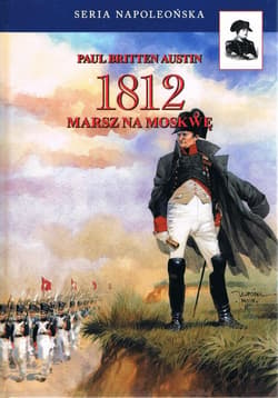 1812 Marsz na Moskwę Tom 1 - Austin Paul Britten