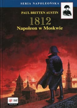 1812 Tom 2 Napoleon w Moskwie - Austin Paul Britten