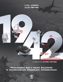 1942. Przełomowy rok II wojny światowej w infografikach, rysunkach, fotografiach - Cyril Azouvi, Julien Peltier