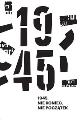 1945 Nie koniec, nie początek - Anna Bikont, Kamil Kijek