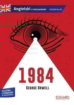1984. George Orwell. Adaptacja klasyki z ćwiczeniami. Angielski ze słowniczkiem - George Orwell