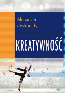 2 Menadżer doskonały. Kreatywność - ebook - Grzegorz Szczerba