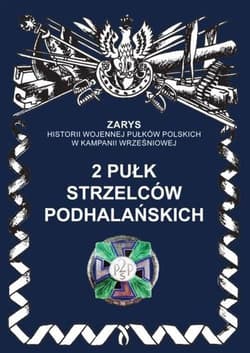 2 pułk strzelców podhalańskich Zarys historii wojennej pułków polskich w kampanii wrześniowej - Przemysław Dymek