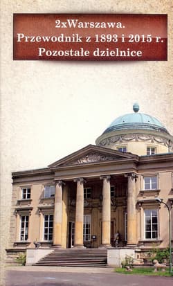 2 x Warszawa Przewodnik z 1893 i 2015 r. Pozostałe dzielnice