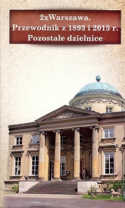 2 x Warszawa Przewodnik z 1893 i 2015 r. Pozostałe dzielnice - Praca zbiorowa