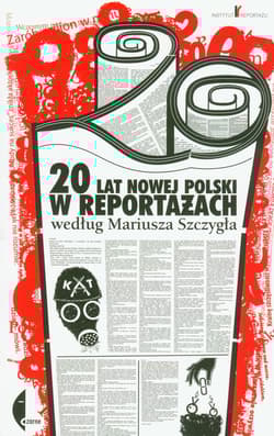 20 lat nowej Polski w reportażach według Mariusza Szczygła