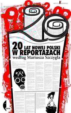 20 lat nowej Polski w reportażach według Mariusza Szczygła