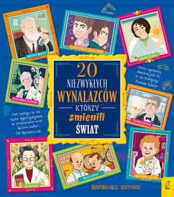 20 niezwykłych wynalazców, którzy zmienili świat. 20 niezwykłych - Gabriella Santini