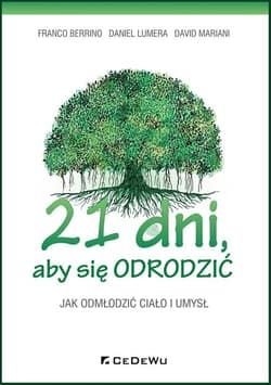 21 dni aby się odrodzić Jak odmłodzić ciało i umysł - Berrino Franco, Lumera Daniel, Mariani David
