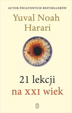 21 lekcji na XXI wiek - Yuval Noah Harari, Yuval Noah  Harari
