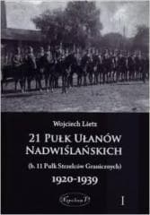 21 Pułk Ułanów Nadwiślańskich 1920-1939 Tom 1 - Wojciech Lietz