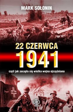 22 czerwca 1941, czyli jak zaczęła się Wielka Wojna Ojczyźniana
