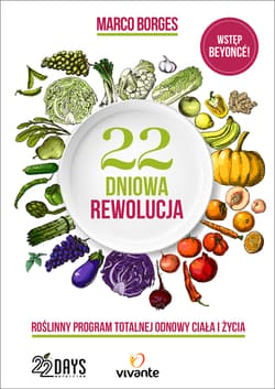 22-dniowa rewolucja Roślinny program totalnej odnowy ciała i życia