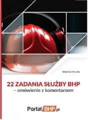 22 zadania służby BHP - omówienie z komentarzem - Kryczka Sebastian