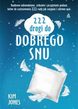 222 drogi do dobrego snu Naukowo udowodnione proste rady, jak pozbyć się bezsenności i zdobyć spokojny sen