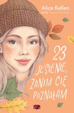 23 jesienie, zanim cię poznałam. Wracać do ciebie. Tom 2 - ebook - Alice  Kellen