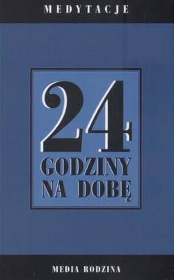 24 godziny na dobę. Medytacje - Opracowanie Zbiorowe
