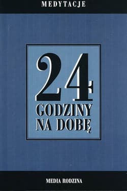 24 godziny na dobę Zbiór 366 medytacji dla osób uzależnionych od alkoholu - autor anonimowy