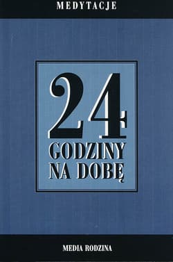 24 godziny na dobę Zbiór 366 medytacji dla osób uzależnionych od alkoholu - autor anonimowy