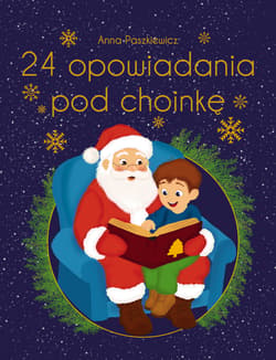 24 opowiadania pod choinkę - Anna  Paszkiewicz