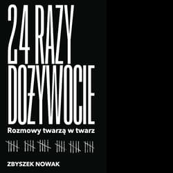24 razy dożywocie. Rozmowy twarzą w twarz - audiobook - Zbyszek Nowak