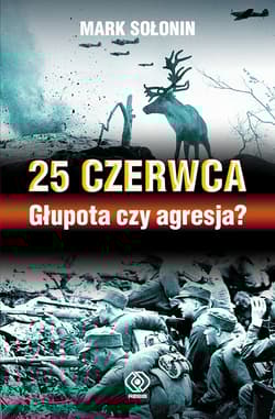 25 czerwca. Głupota czy agresja