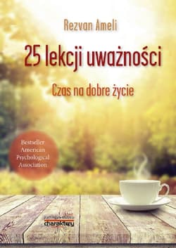 25 lekcji uważności Czas na dobre życie