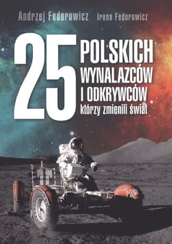25 polskich wynalazców i odkrywców, którzy zmienili świat - Fedorowicz Irena