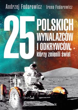 25 polskich wynalazców i odkrywców, którzy zmienili świat