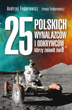 25 polskich wynalazców i odkrywców, którzy zmienili świat - ebook - Andrzej Fedorowicz, Fedorowicz Irena