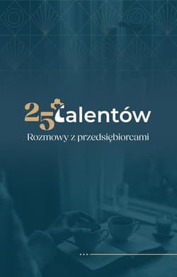 25 talentów. Rozmowy z przedsiębiorcami - Monika Kuźma