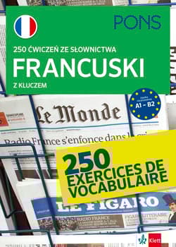 250 ćwiczeń ze słownictwa francuskiego z kluczem na poziomie A1-B2 wyd.3 PONS