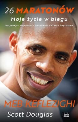 26 maratonów. Moje życie w biegu - Keflezighi Meb