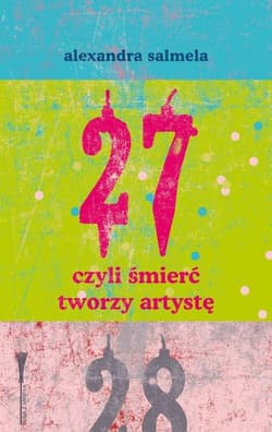 27, czyli śmierć tworzy artystę - Alexandra Salmela