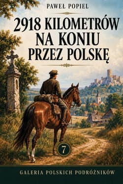 2918 km na koniu przez Polskę - Popiel Paweł