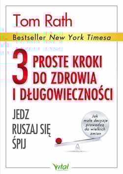 3 proste kroki do zdrowia i długowieczności Jedz, ruszaj się, śpij - Tim Rath