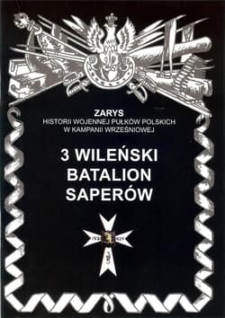 3 Wileński Batalion Saperów Zarys historii wojennej pułków polskich w kampanii wrześniowej - Zarzycki Piotr