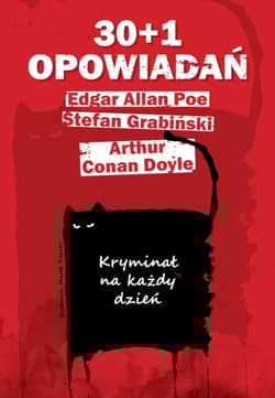 30+1 opowiadań. Kryminał na każdy dzień - Edgar Allan Poe, Arthur Conan Doyle, Stefan Grabiński