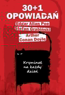 30+1 opowiadań. Kryminał na każdy dzień - Edgar Allan Poe, Arthur Conan Doyle, Stefan Grabiński