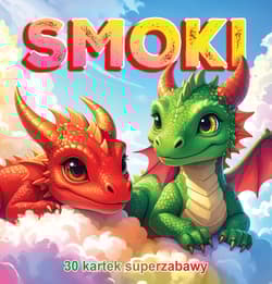 30 kartek super zabawy. Smoki - Praca zbiorowa