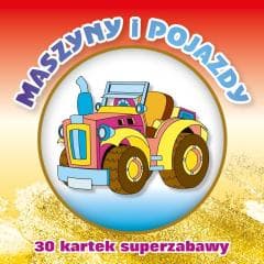 30 kartek superzabawy. Maszyny i pojazdy - Praca zbiorowa