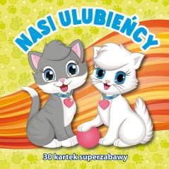 30 kartek superzabawy. Nasi ulubieńcy - Praca zbiorowa