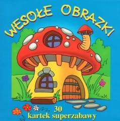 30 kartek superzabawy. Wesołe obrazki - Praca zbiorowa