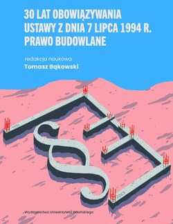 30 lat obowiązywania ustawy z dnia 7 lipca 1994... - red. nauk. Tomasz Bąkowski