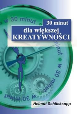 30 minut dla większej kreatywności - Helmut Schlicksupp