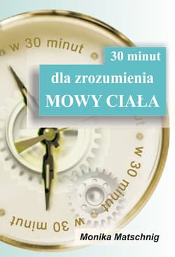 30 minut dla zrozumienia Mowy Ciała - Monika Matschnig