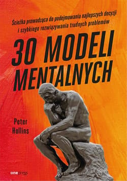 30 modeli mentalnych. Ścieżka prowadząca do podejmowania najlepszych decyzji i szybkiego rozwiązywania trudnych problemów - audiobook - Peter Hollins