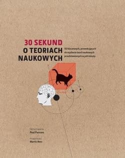 30 sekund O teoriach naukowych 50 kluczowych, prowokujących do myślenia teorii naukowych przedstawionych w pół minuty - Parsons Paul
